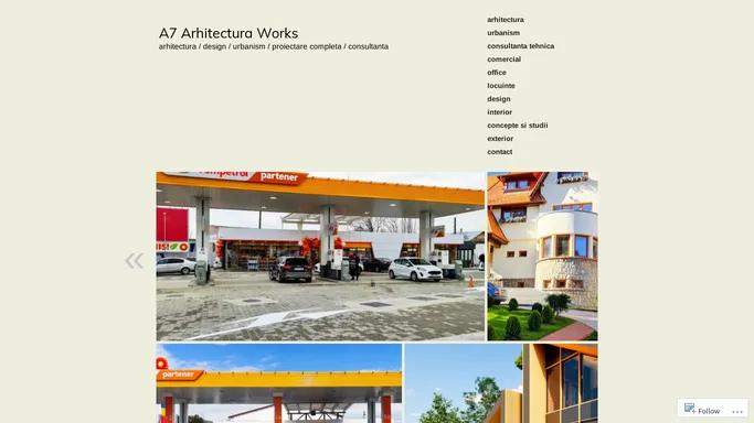 A7 Arhitectura Works | arhitectura / design / urbanism / proiectare completa / consultanta