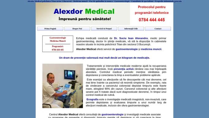 Alexdor Medical in policlinica Titan din sector 3 Bucuresti | Gastroenterologie | Consultatie de specialitate | Ecografie abdominala generala | Medicina muncii