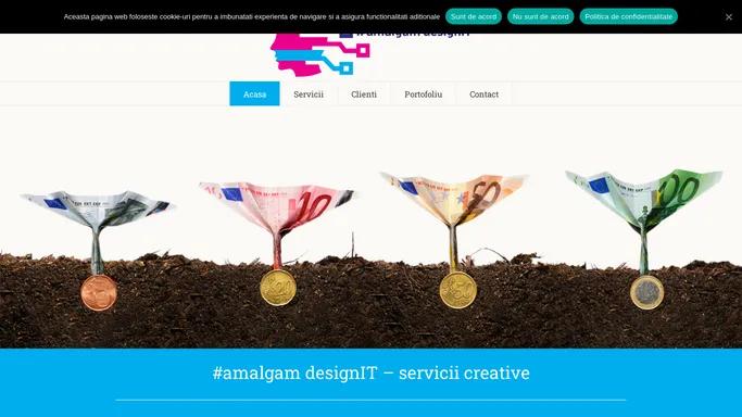 #amalgam designIT – noi lucram si generam profit pentru VOI