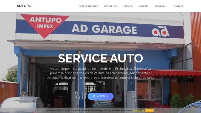 ANTUPO IMPEX SRL :: SERVICE AUTO MULTIMARCA :: PRELUNGIREA GHENCEA, SECTOR 6, BUCURESTI :: PARTENER AD GARAGE