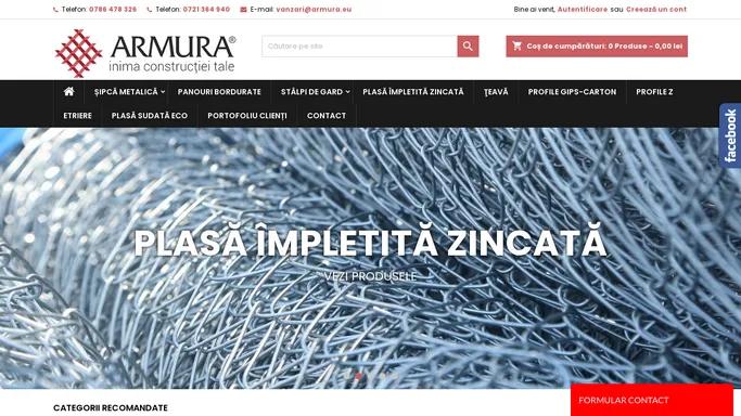 ARMURA® SHOP - Producator plasa sudata, plasa impletita, panouri bordurate zincate, sipca metalica gard, profile metalice