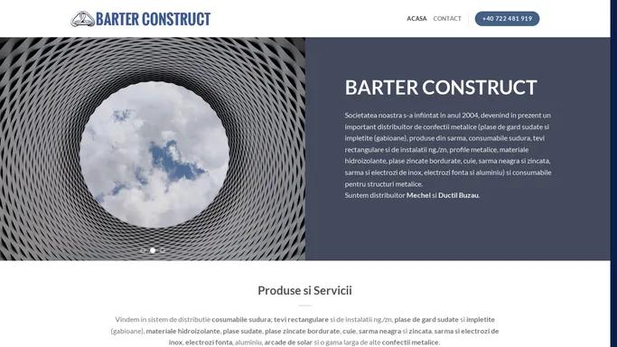 BARTER CONSTRUCT – Plase Sudate, Profile Metalurgice si Tevi si Confectii Metalice