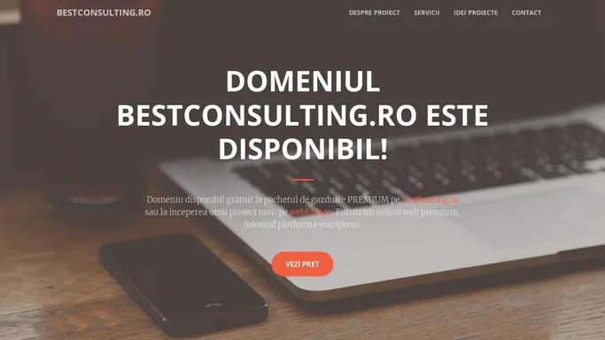 Domeniul bestconsulting.ro disponibil gratuit la pachetul de gazduire PREMIUM pe besthosting.ro sau la inceperea unui proiect nou, pe webhub.ro.