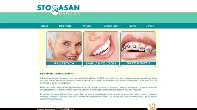 Cabinet stomatologic Stomasan cabinet de stomatologie zona Dristor - Acasa - Cabinet stomatologic Stomasan cabinet de stomatologie cabinet de stomatologie zona Dristor Protetica Tratamentul cariilor chirurgie