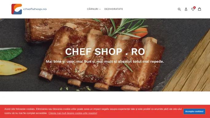 CHEFSHOP.RO - Succesul tau in bucatarie