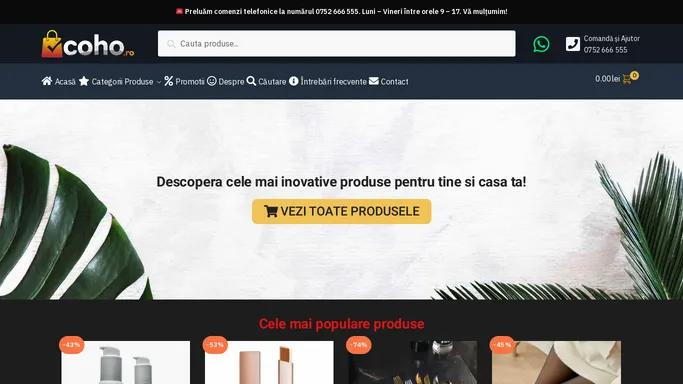 COHO/RO – Cele mai inovative produse pentru tine si casa ta!