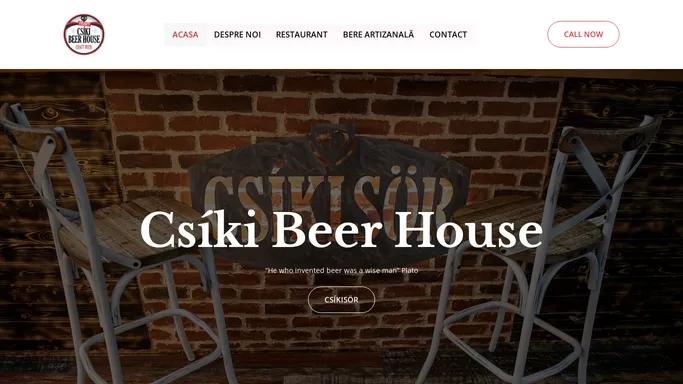 Csiki Beer House – “He who invented beer was a wise man” Plato