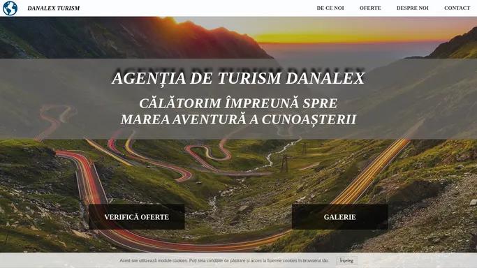 TURISM DANALEX - CALATORIM IMPREUNA SPRE MAREA AVENTURA A CUNOASTERII