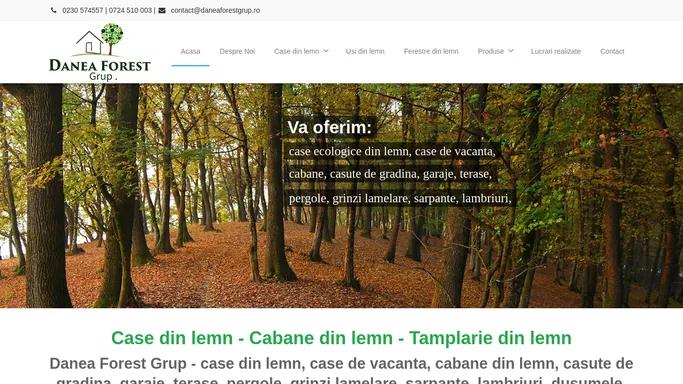 Danea Forest Grup - Case din lemn - Cabane din lemn - Tamplarie din lemn