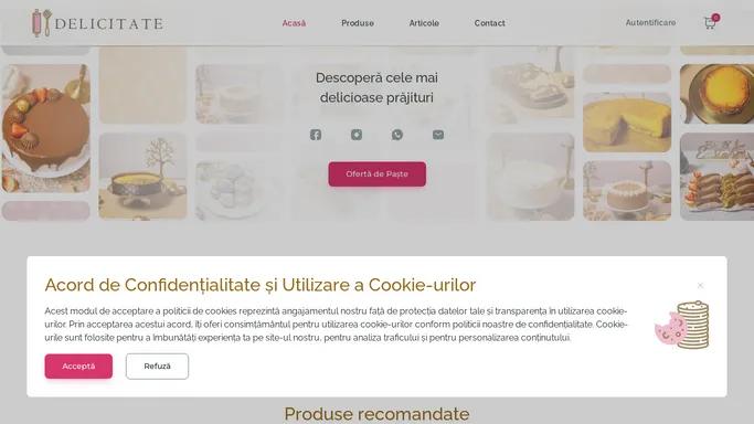 Cofetaria Delicitate | deserturi desavarsite din ingrediente proaspete, de la furnizori locali