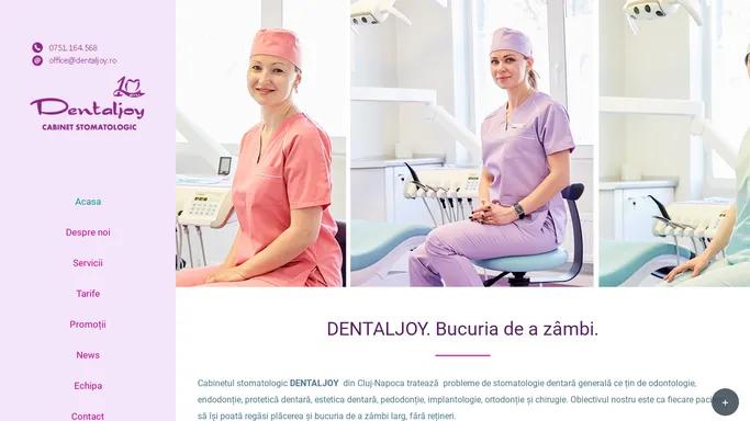 Dentaljoy – Cabinet stomatologie Cluj-Napoca. Ortodontie, implantologie si estetica dentara.