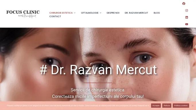 Clinica chirurgie plastica Craiova- Dr. Razvan Mercut