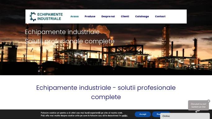 Echipamente Industriale – Solutii industriale complete