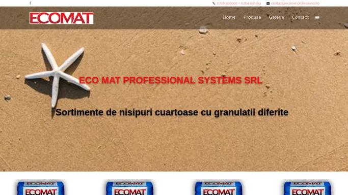 ECO MAT PROFESSIONAL SYSTEMS SRL - Nisipuri Cuartoase - CUART GRANULAT, FAINA DE CUART | Home