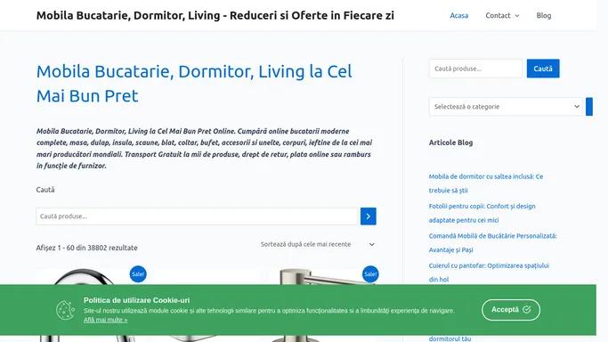 Mobila Bucatarie, Dormitor, Living la Cel Mai Bun Pret - Mobila Bucatarie, Dormitor, Living - Reduceri si Oferte in Fiecare zi