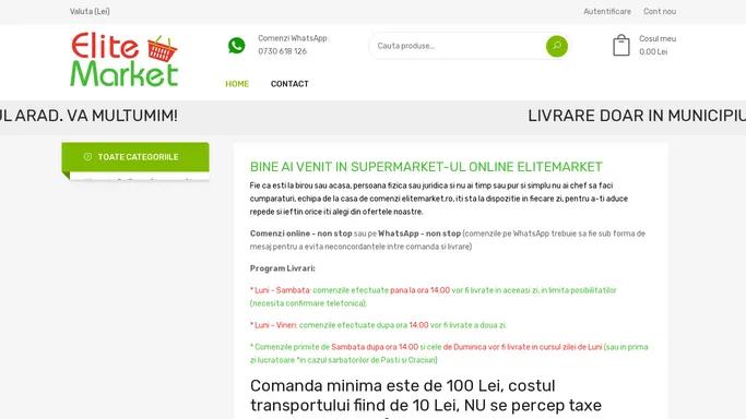 EliteMarket.ro - Supermarket online EliteMarket - cumpara alimente proaspete si produse de calitate la preturi accesibile. Descopera o gama variata de produse alimentare, cosmetice, produse pentru copii si multe altele. Livrare rapida in toata tara. Inregistreaza-te acum si descopera avantajele cumparaturilor online la cel mai mare supermarket din Arad.