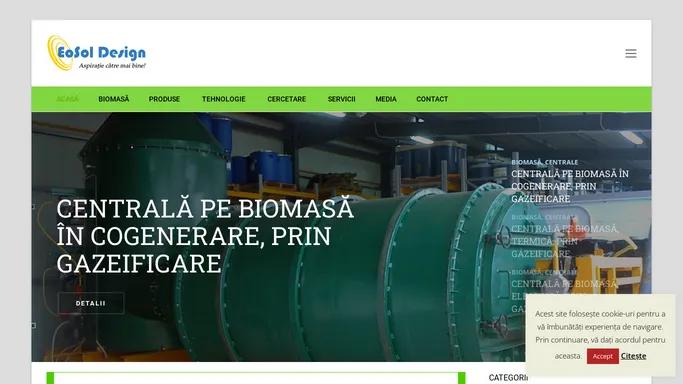 Acasa - EOSOL DESIGN SRL - Proiectare si Constructie Centrale pe Biomasa cu tehnologie unica in Romania.