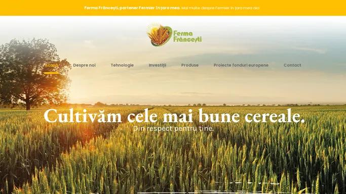 Ferma Francesti – Cultivam cele mai bune cereale