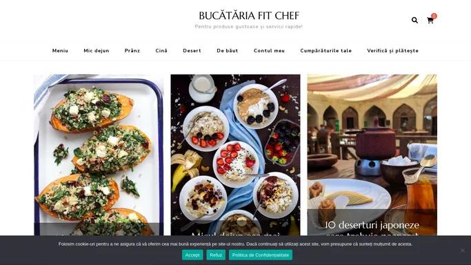 BUCATARIA FIT CHEF – Pentru produse gustoase si servicii rapide!