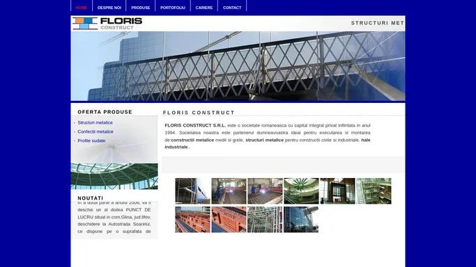 FLORIS CONSTRUCT - structuri metalice, confectii metalice, profile sudate, hale industriale, constructii metalice.