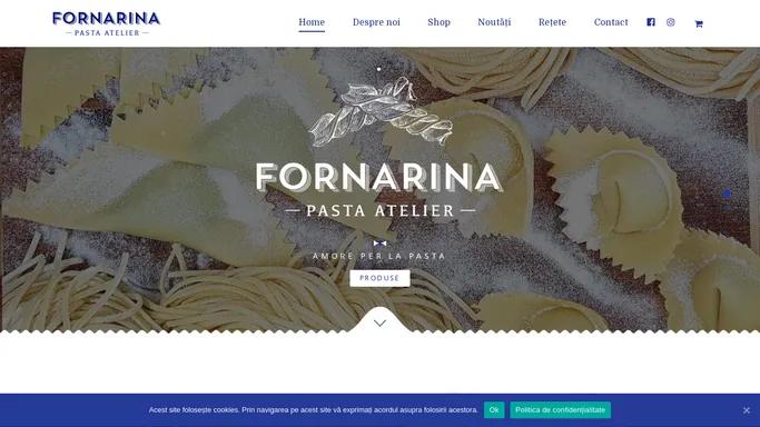 Fornarina | Pasta Atelier Brasov