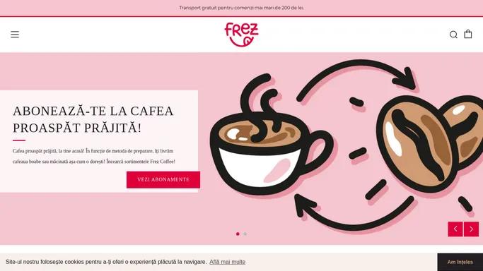 Cafea Proaspat Prajita & Alte Bunatati – Frez.ro