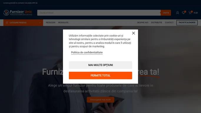 Furnizor Unic - Produse si consumabile pentru afacerea ta!