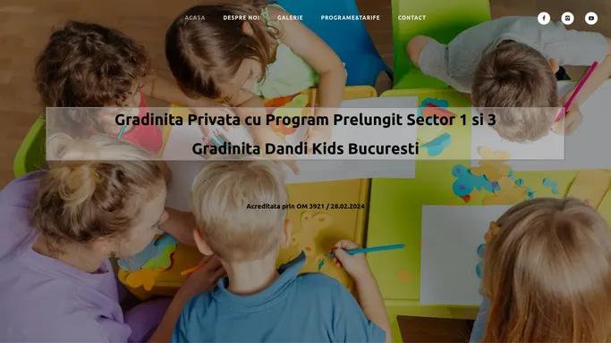 Gradinita Privata cu Program Prelungit Sector 1 si 3 - Gradinita Dandi Kids Bucuresti