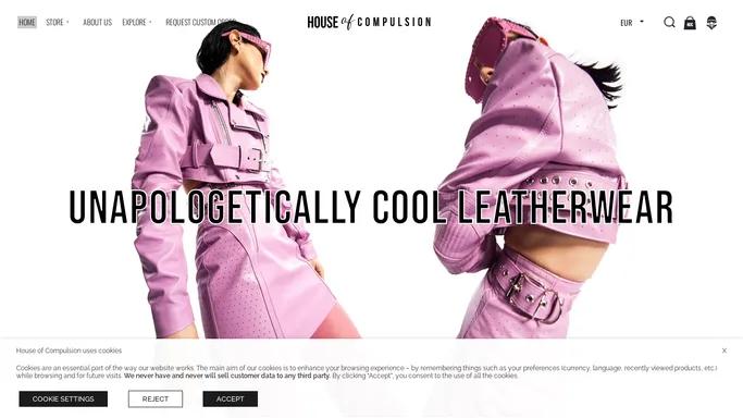 House of Compulsion • UNAPOLOGETICALLY COOL LEATHER