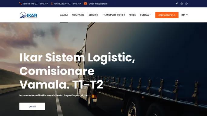 Ikar Sistem Logistic | Transport intern | Transport international | Firma de transport marfa international | Firma de transport intern si international | Comisionar vamal | Garantare vamala | Comisionar in vama | Servicii de comisionare vamala