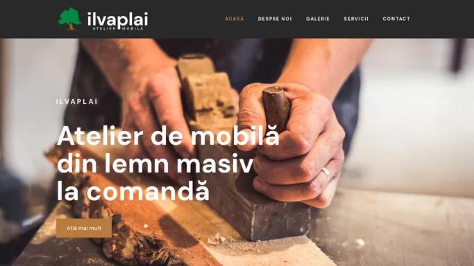 IlvaPlai – Atelier de mobila din lemn masiv