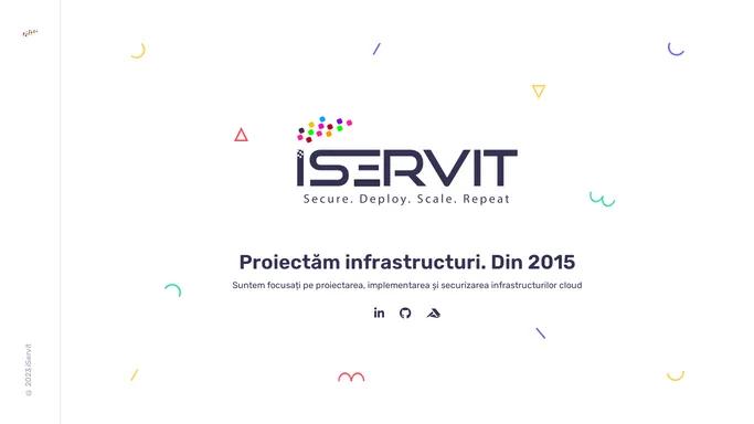 iServit | Secure. Deploy. Scale. Repeat. Since 2015 – Suntem focusati pe implementarea si securizarea infrastructurilor pentru aplicatii web.