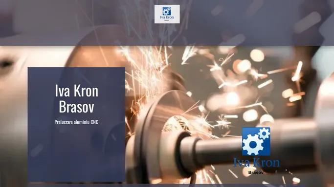 Iva Kron Prelucrare aluminiu CNC - Brasov