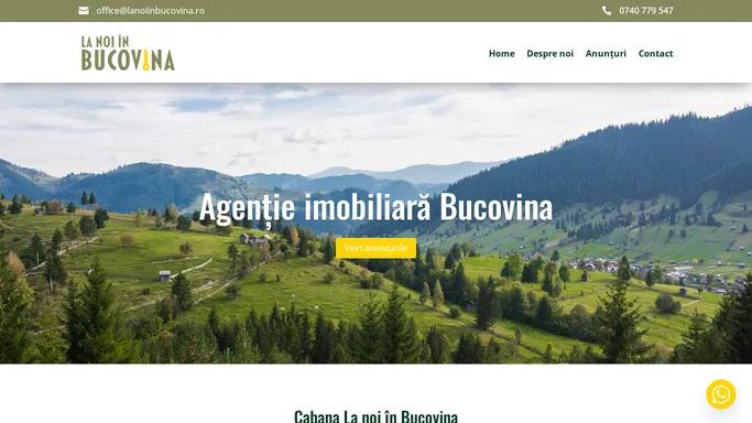 La noi in Bucovina | Agentie imobiliara