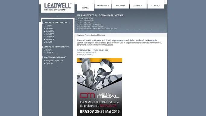 Leadwell Romania | Acasa - www.leadwell.ro - Masini unelte cu comanda numerica CNC - Distributie, instalare, service, consultanta - Gravolab, Furnizor masini unelte, Strunjire, Frezare, Prelucrari prin aschiere, Matrite, Tarodare rigida, Fanuc, Siemens, Menghine, Tarozi, Burghie, Dispozitive de prindere