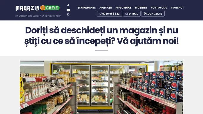 MAGAZIN la CHEIE – Un Magazin bine gandit > Cheia afacerii tale!