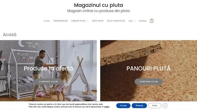 Acasa - Magazinul cu pluta