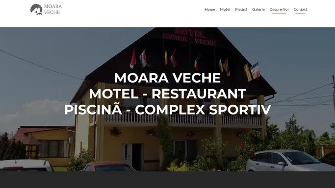 MOARA VECHE MOTEL – RESTAURANT – PISCINA COMPLEX SPORTIV