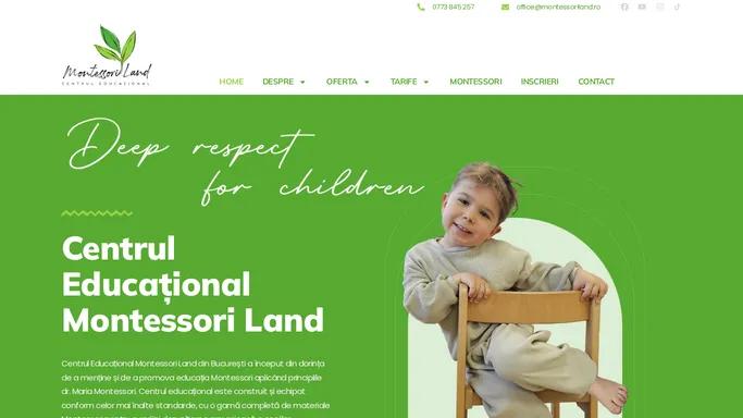 MONTESSORI LAND – Centrul Educational Montessori Land din Bucuresti a inceput din dorinta de a mentine si de a promova educatia Montessori