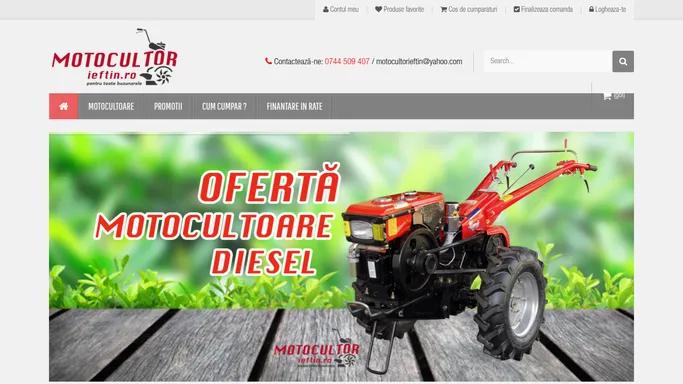 Motocultoare pentru toate buzunarele - Motocultor Ieftin