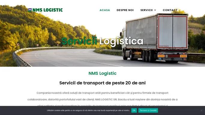 NMS Logistic Bacau, Servicii de transport marfa si Logistica