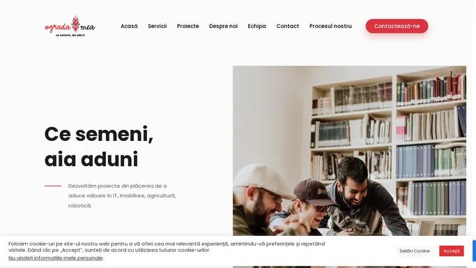 Ograda Mea – Ce semeni, aia aduni