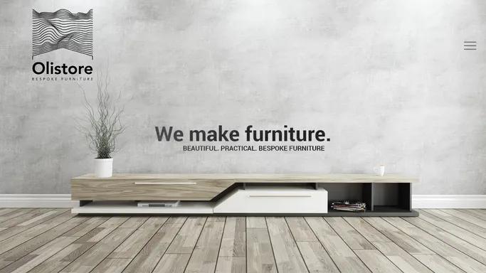 Olistore Home. We Make Furniture