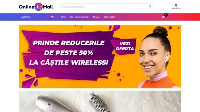 Online Mall - Cel mai mare mall online din Romania - Fashion, Electrocasnice, Jucarii, Auto.