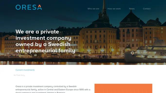 Oresa | We are a private investment company owned by a Swedish entrepreneurial family