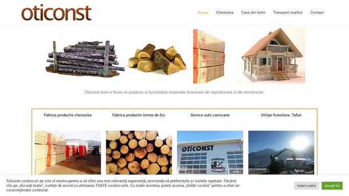 Oticonst – Fabrica de cherestea – Oticonst – Fabrica de cherestea