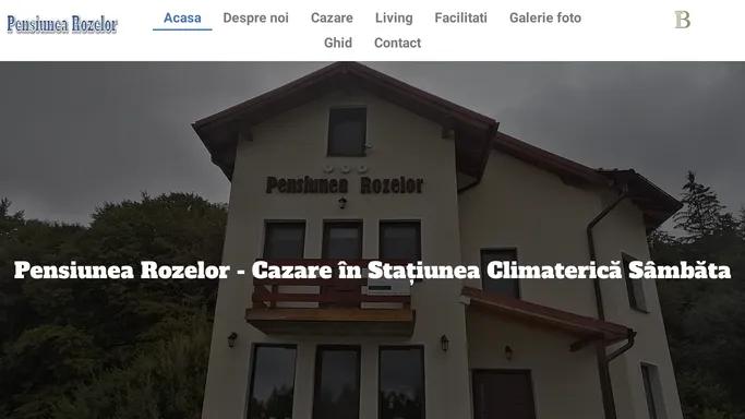 Pensiunea Rozelor – Cazanre in Statiunea Climaterica Sambata
