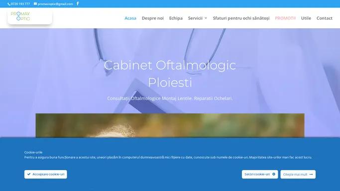 Acasa - Optica Medicala Ploiesti | Cabinet Oftalmologie Ploiesti