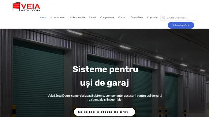 Acasa - Veia Metal Doors - Feronerie Si Componente pentru Usi de Garaj !