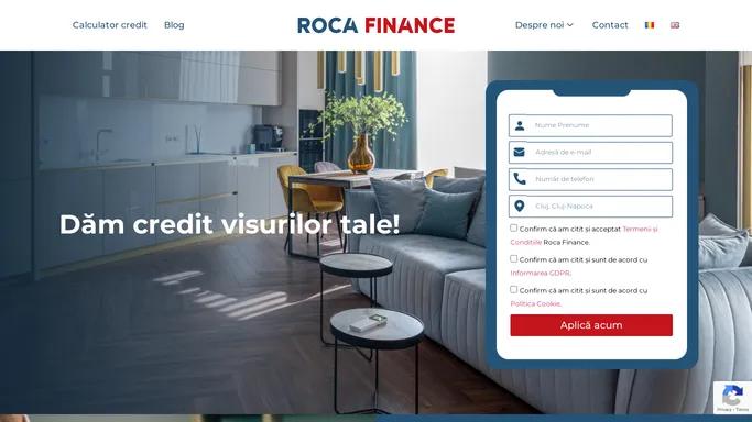 Creditare Roca Finance | Credit ipotecar | Credit refinantare